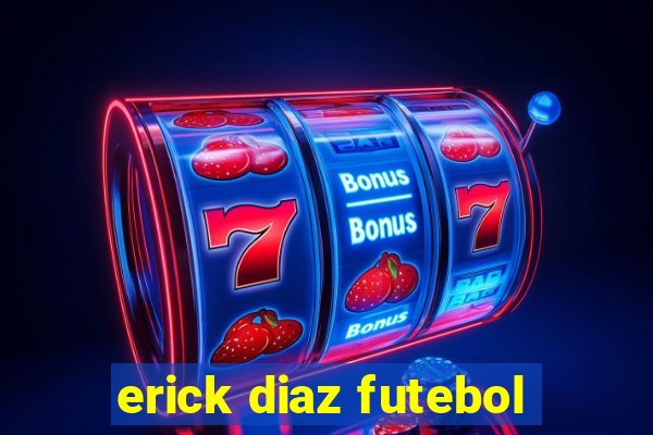 erick diaz futebol